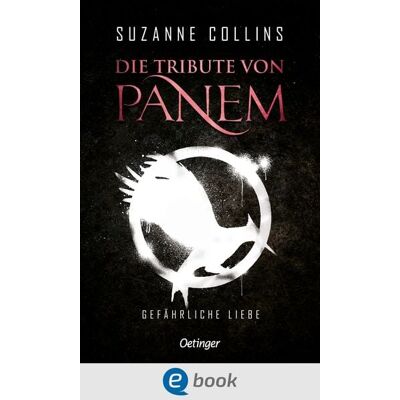 Oetinger Die Tribute von Panem 2. Gefährliche Liebe Oetinger Die Tribute von Panem 2. Gefährliche Liebe