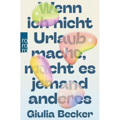 Rowohlt eBooks Wenn ich nicht Urlaub mache, macht es jemand anderes Rowohlt eBooks Wenn ich nicht Urlaub mache, macht es jemand anderes