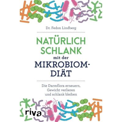 Münchner Verlagsgruppe Natürlich schlank mit der Mikrobiom-Diät Münchner Verlagsgruppe Natürlich schlank mit der Mikrobiom-Diät