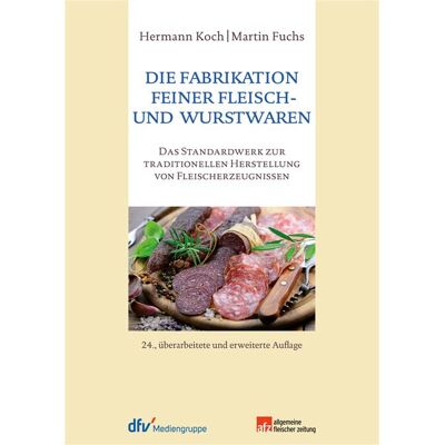 Deutscher Fachverlag Die Fabrikation feiner Fleisch- und Wurstwaren Deutscher Fachverlag Die Fabrikation feiner Fleisch- und Wurstwaren
