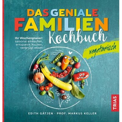 TRIAS Das geniale Familienkochbuch vegetarisch TRIAS Das geniale Familienkochbuch vegetarisch