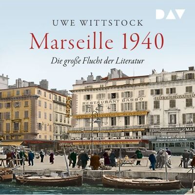 Der Audio Verlag Marseille 1940. Die große Flucht der Literatur Der Audio Verlag Marseille 1940. Die große Flucht der Literatur