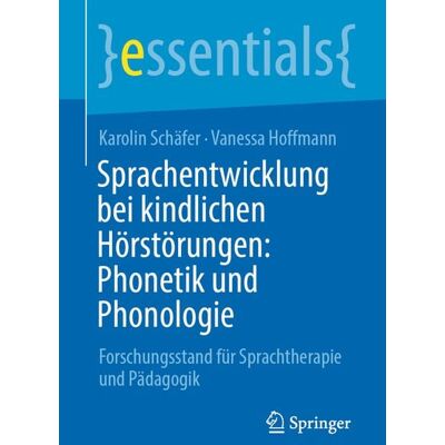 Springer Fachmedien Wiesbaden GmbH Sprachentwicklung bei kindlichen Hörstörungen: Phonetik und Phonologie Springer Fachmedien Wiesbaden GmbH Sprachentwicklung bei kindlichen Hörstörungen: Phonetik und Phonologie