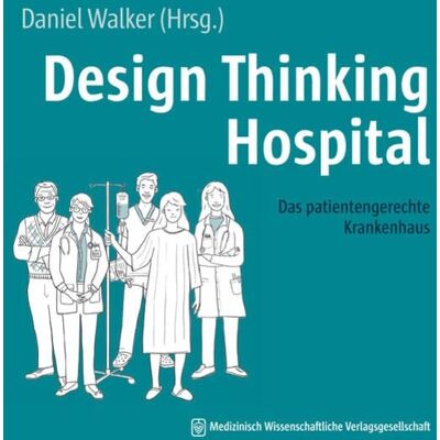 MWV Medizinisch Wissenschaftliche Verlagsgesellschaft Design Thinking Hospital MWV Medizinisch Wissenschaftliche Verlagsgesellschaft Design Thinking Hospital