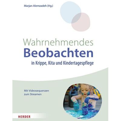 Herder eBooks Wahrnehmendes Beobachten in Krippe und Kindertagespflege Herder eBooks Wahrnehmendes Beobachten in Krippe und Kindertagespflege