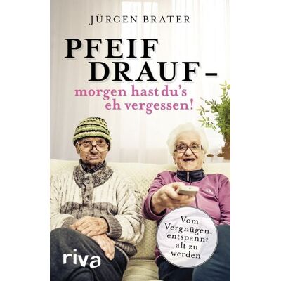 Riva Pfeif drauf – morgen hast du's eh vergessen! Riva Pfeif drauf – morgen hast du's eh vergessen!