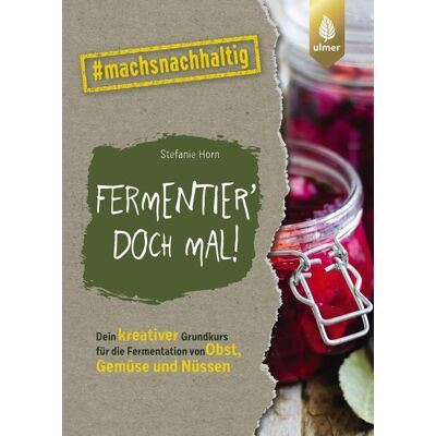 Verlag Eugen Ulmer Fermentier' doch mal! Verlag Eugen Ulmer Fermentier' doch mal!