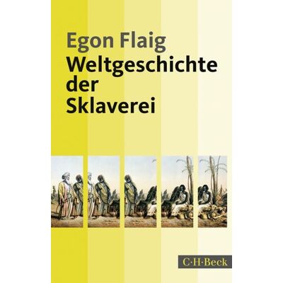 C.H. Beck Weltgeschichte der Sklaverei C.H. Beck Weltgeschichte der Sklaverei