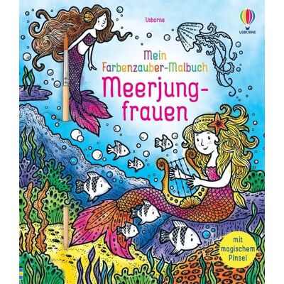 Usborne Mein Farbenzauber-Malbuch: Meerjungfrauen Usborne Mein Farbenzauber-Malbuch: Meerjungfrauen