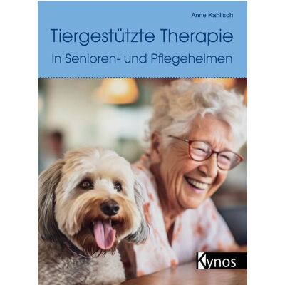 Kynos Verlag Tiergestützte Therapie in Senioren- und Pflegeheimen Kynos Verlag Tiergestützte Therapie in Senioren- und Pflegeheimen