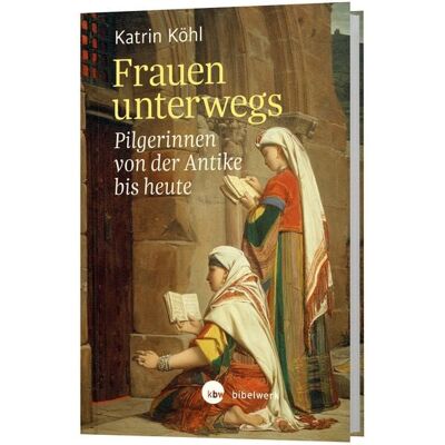 Katholisches Bibelwerk Frauen unterwegs Katholisches Bibelwerk Frauen unterwegs