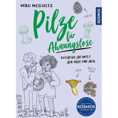 Kosmos Pilze für Ahnungslose Kosmos Pilze für Ahnungslose