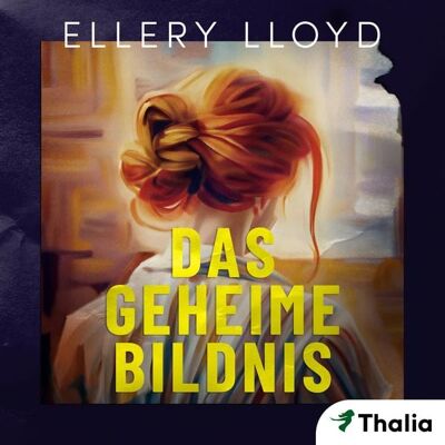 Thalia Bücher GmbH Das geheime Bildnis (Nur bei uns!) Thalia Bücher GmbH Das geheime Bildnis (Nur bei uns!)