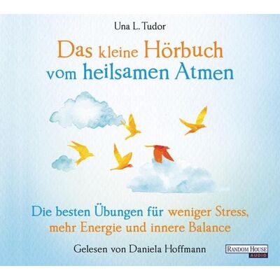 Random House Audio Das kleine Hör-Buch vom heilsamen Atmen Random House Audio Das kleine Hör-Buch vom heilsamen Atmen