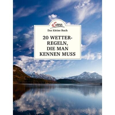 Servus Das kleine Buch: 20 Wetterregeln, die man kennen muss Servus Das kleine Buch: 20 Wetterregeln, die man kennen muss