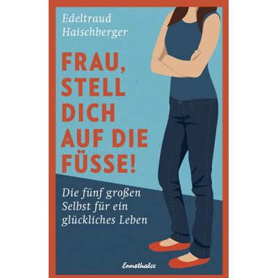 Ennsthaler Frau, stell dich auf die Füße! Ennsthaler Frau, stell dich auf die Füße!
