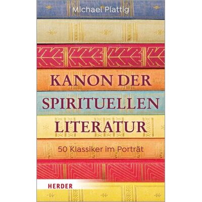Herder Kanon der spirituellen Literatur Herder Kanon der spirituellen Literatur