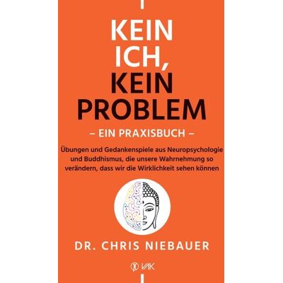 Vak Kein Ich, kein Problem - Ein Praxisbuch Vak Kein Ich, kein Problem - Ein Praxisbuch