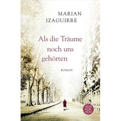 Fischer Taschenbuch Verlag Als die Träume noch uns gehörten Fischer Taschenbuch Verlag Als die Träume noch uns gehörten