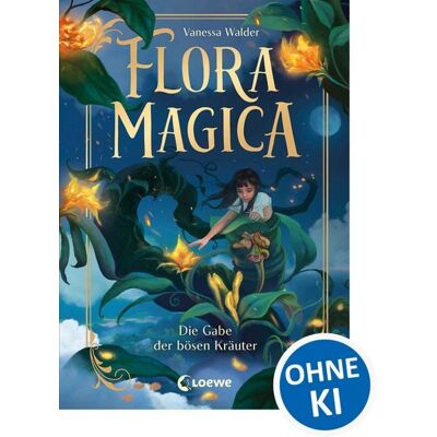 Loewe Flora Magica (Band 2) - Die Gabe der bösen Kräuter Loewe Flora Magica (Band 2) - Die Gabe der bösen Kräuter
