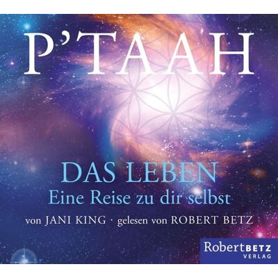 Betz, Robert P´TAAH - Das Leben - Hörbuch Betz, Robert P´TAAH - Das Leben - Hörbuch