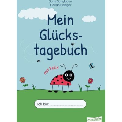Ennsthaler Mein Glückstagebuch mit Felix Ennsthaler Mein Glückstagebuch mit Felix