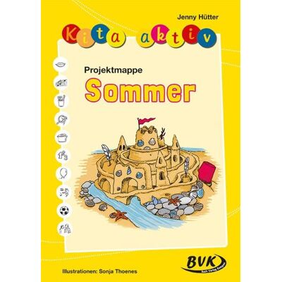 BVK Buch Verlag Kempen GmbH Kita aktiv Projektmappe Sommer BVK Buch Verlag Kempen GmbH Kita aktiv Projektmappe Sommer