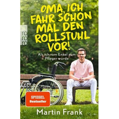 Rowohlt eBooks Oma, ich fahr schon mal den Rollstuhl vor! Rowohlt eBooks Oma, ich fahr schon mal den Rollstuhl vor!