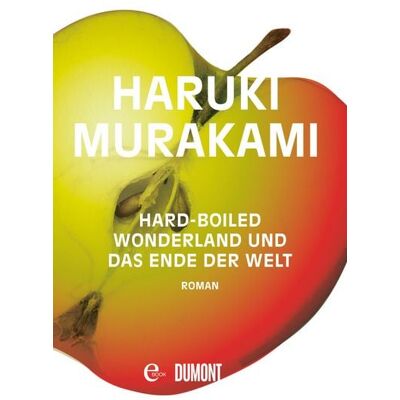 DuMont eBooks Hard-boiled Wonderland und Das Ende der Welt DuMont eBooks Hard-boiled Wonderland und Das Ende der Welt