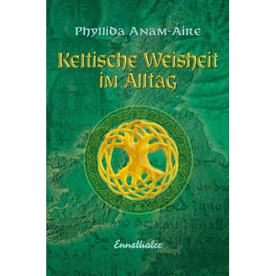 Ennsthaler Keltische Weisheit im Alltag Ennsthaler Keltische Weisheit im Alltag