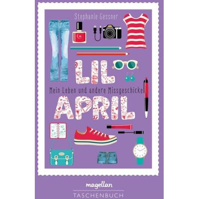 Magellan Lil April - Mein Leben und andere Missgeschicke Magellan Lil April - Mein Leben und andere Missgeschicke