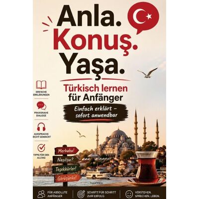 Bookmundo Anla. Konu¿. Ya¿a. - Türkisch lernen für Anfänger, Einfach erklärt - sofort anwendbar Bookmundo Anla. Konu¿. Ya¿a. - Türkisch lernen für Anfänger, Einfach erklärt - sofort anwendbar