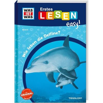 Tessloff Verlag Ragnar Tessloff GmbH & Co. KG WAS IST WAS Erstes Lesen easy! Band 5. Wie leben die Delfine? Tessloff Verlag Ragnar Tessloff GmbH & Co. KG WAS IST WAS Erstes Lesen easy! Band 5. Wie leben die Delfine?