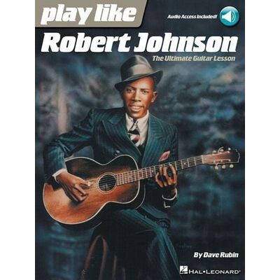 Hal Leonard Corporation Play Like Robert Johnson Hal Leonard Corporation Play Like Robert Johnson
