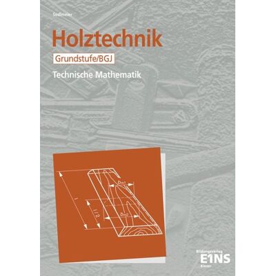 Westermann Berufliche Bildung Holztechnik - Technische Mathematik Westermann Berufliche Bildung Holztechnik - Technische Mathematik