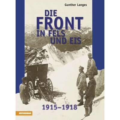 Athesia-Tappeiner Verlag Die Front in Fels und Eis Athesia-Tappeiner Verlag Die Front in Fels und Eis