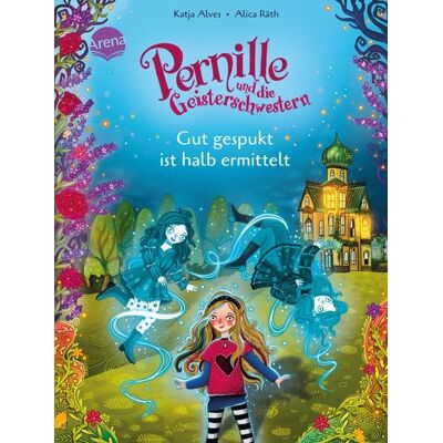 Arena Pernille und die Geisterschwestern (1). Gut gespukt ist halb ermittelt Arena Pernille und die Geisterschwestern (1). Gut gespukt ist halb ermittelt