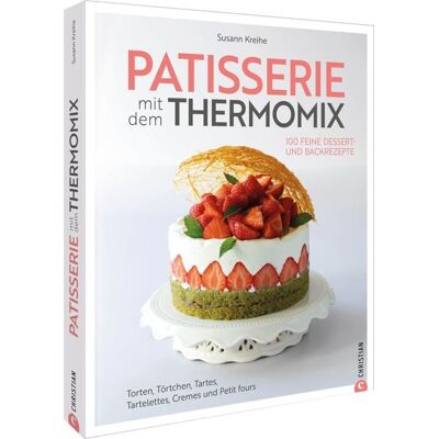 Christian Patisserie mit dem Thermomix Christian Patisserie mit dem Thermomix