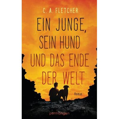 Penhaligon Ein Junge, sein Hund und das Ende der Welt Penhaligon Ein Junge, sein Hund und das Ende der Welt