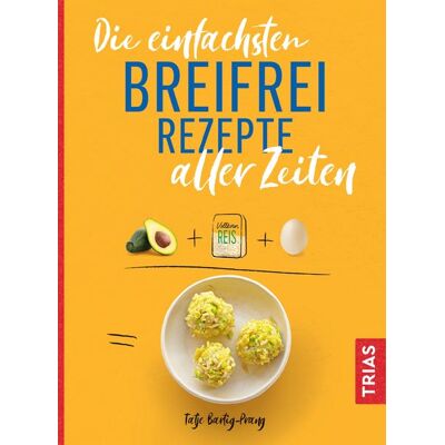 TRIAS Die einfachsten Breifrei-Rezepte aller Zeiten TRIAS Die einfachsten Breifrei-Rezepte aller Zeiten