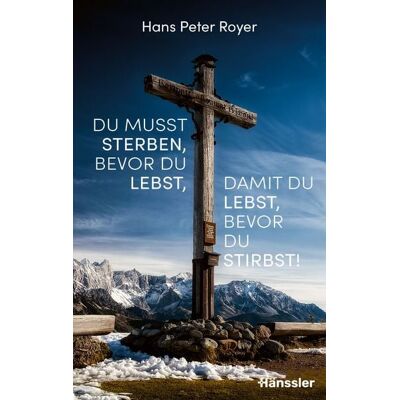 Hänssler Du musst sterben, bevor du lebst, damit du lebst, bevor du stirbst! Hänssler Du musst sterben, bevor du lebst, damit du lebst, bevor du stirbst!