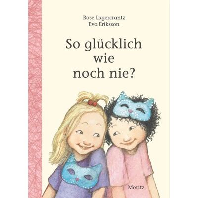 Moritz So glücklich wie noch nie? Moritz So glücklich wie noch nie?