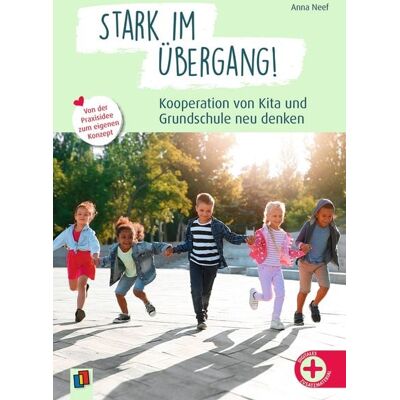 Verlag an der Ruhr Stark im Übergang! Kooperation von Kita und Grundschule neu denken Verlag an der Ruhr Stark im Übergang! Kooperation von Kita und Grundschule neu denken