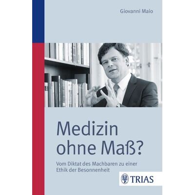 TRIAS Medizin ohne Maß? TRIAS Medizin ohne Maß?
