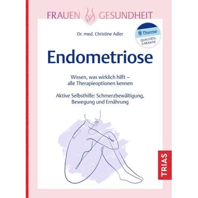 TRIAS Frauengesundheit: Endometriose TRIAS Frauengesundheit: Endometriose