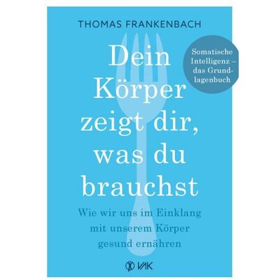 Vak Dein Körper zeigt dir, was du brauchst Vak Dein Körper zeigt dir, was du brauchst