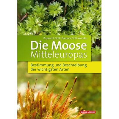 Quelle & Meyer Die Moose Mitteleuropas Quelle & Meyer Die Moose Mitteleuropas