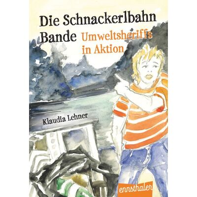 Ennsthaler Die Schnackerlbahnbande: Umweltsheriffs in Aktion Ennsthaler Die Schnackerlbahnbande: Umweltsheriffs in Aktion