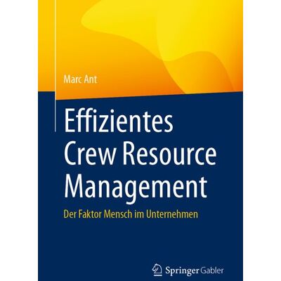 Springer Fachmedien Wiesbaden GmbH Effizientes Crew Resource Management Springer Fachmedien Wiesbaden GmbH Effizientes Crew Resource Management