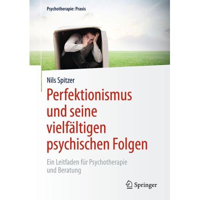 Springer Berlin Perfektionismus und seine vielfältigen psychischen Folgen Springer Berlin Perfektionismus und seine vielfältigen psychischen Folgen